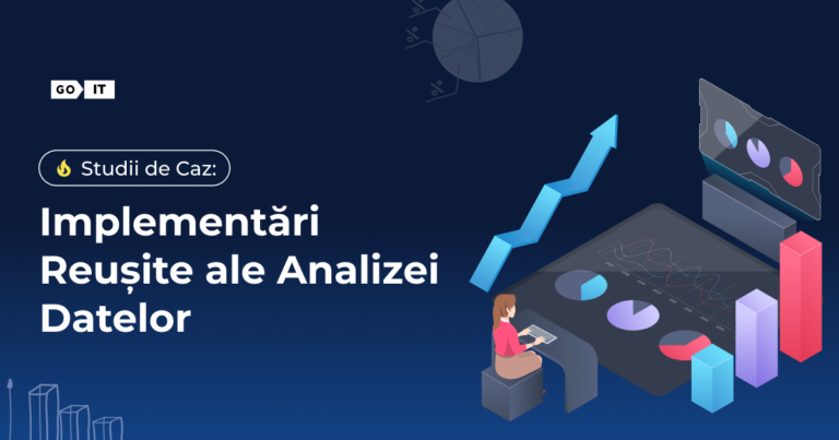 Studii de Caz: Implementări Reușite ale Analizei Datelor