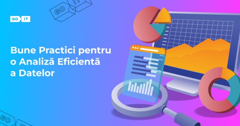 Bune Practici pentru o Analiză Eficientă a Datelor