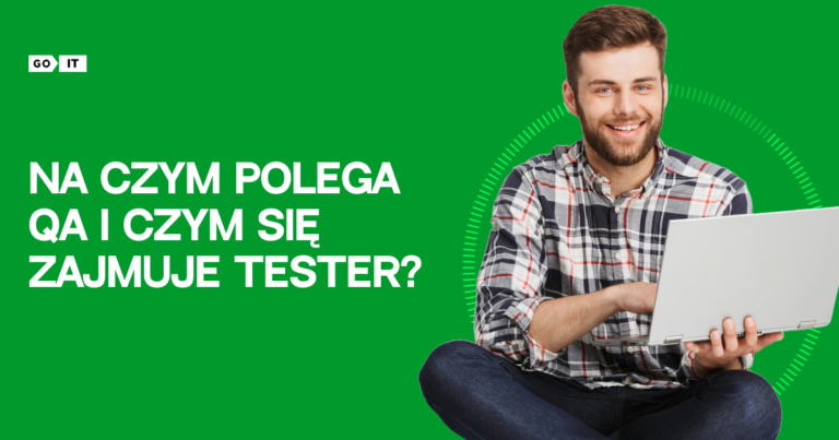 Podstawy testowania oprogramowania: Na czym polega QA i czym się zajmuje tester?