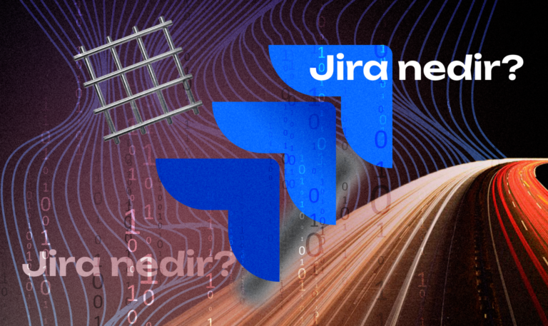 Jira nedir ve ne için kullanılır?